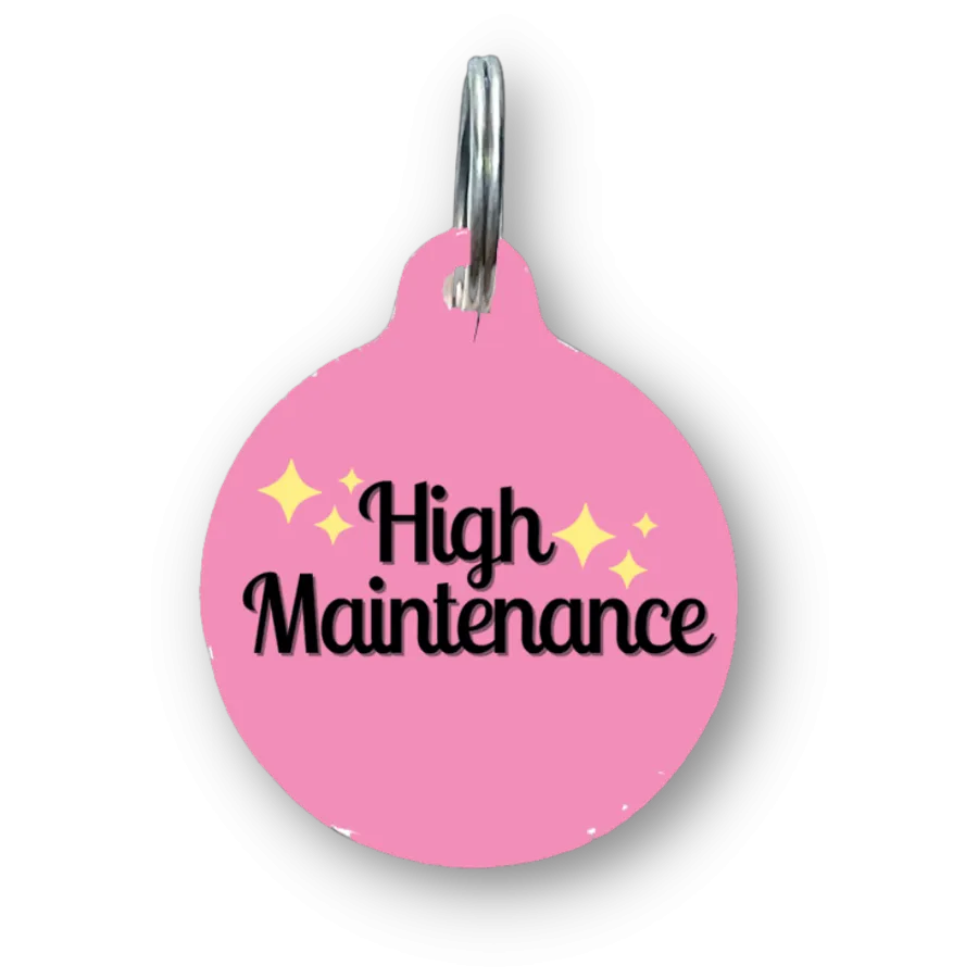 High Maintenance Funny Dog Tag