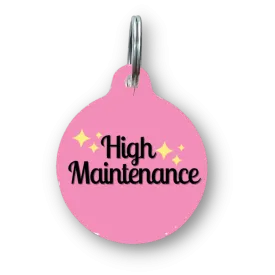 High Maintenance Funny Dog Tag